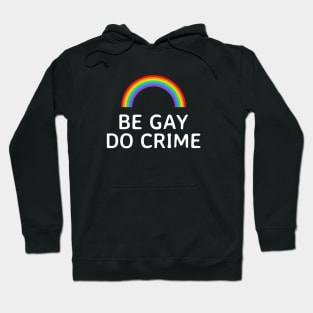Be Gay Do Crime Rainbow Hoodie